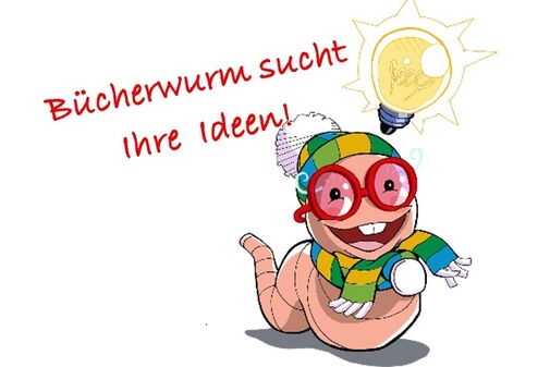 Bücherwurm sucht Ihre Ideen!